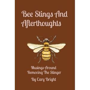Bee Stings And Afterthoughts: Musings Around Removing The Stinger -- Bright